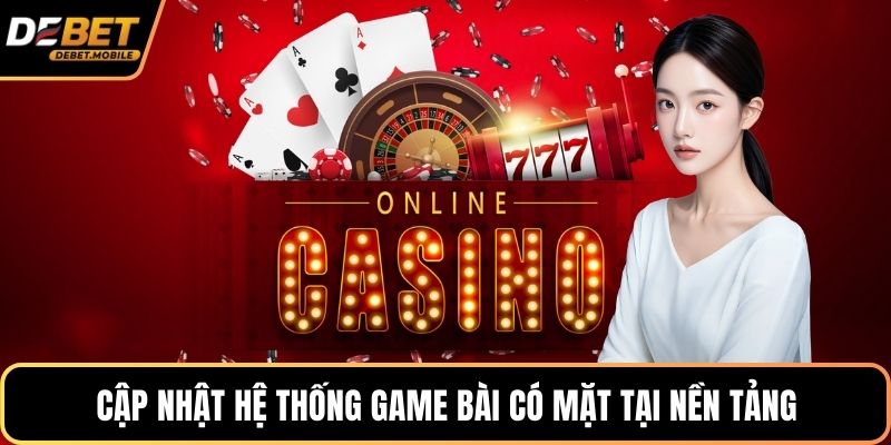 Cập nhật hệ thống game bài có mặt tại nền tảng