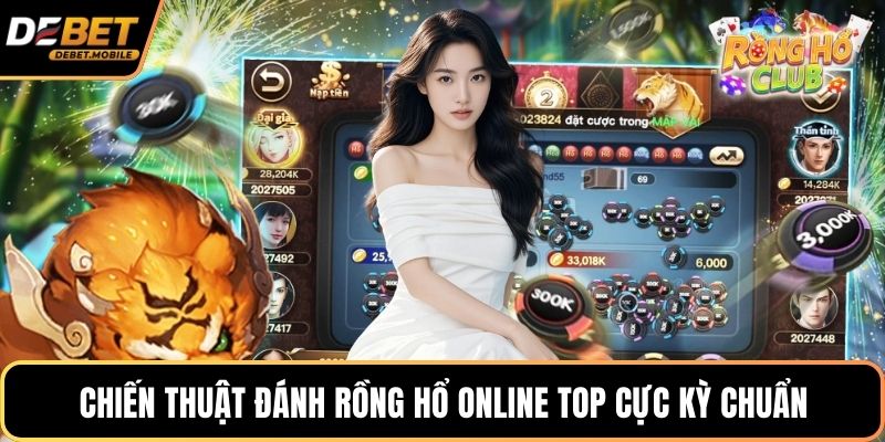 Chiến thuật đánh rồng hổ online top cực kỳ chuẩn