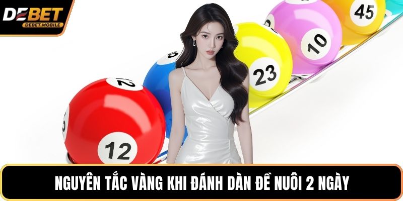 Nguyên tắc vàng khi đánh dàn đề nuôi 2 ngày