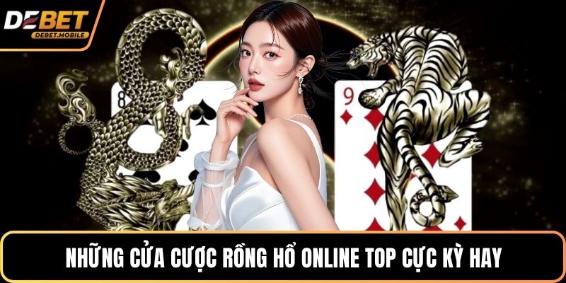 Những cửa cược rồng hổ online top cực kỳ hay
