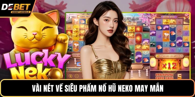 Vài nét về siêu phẩm nổ hũ Neko may mắn
